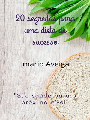 cover image of 20 segredos para uma dieta de sucesso & "Sua saúde para o próximo nível"